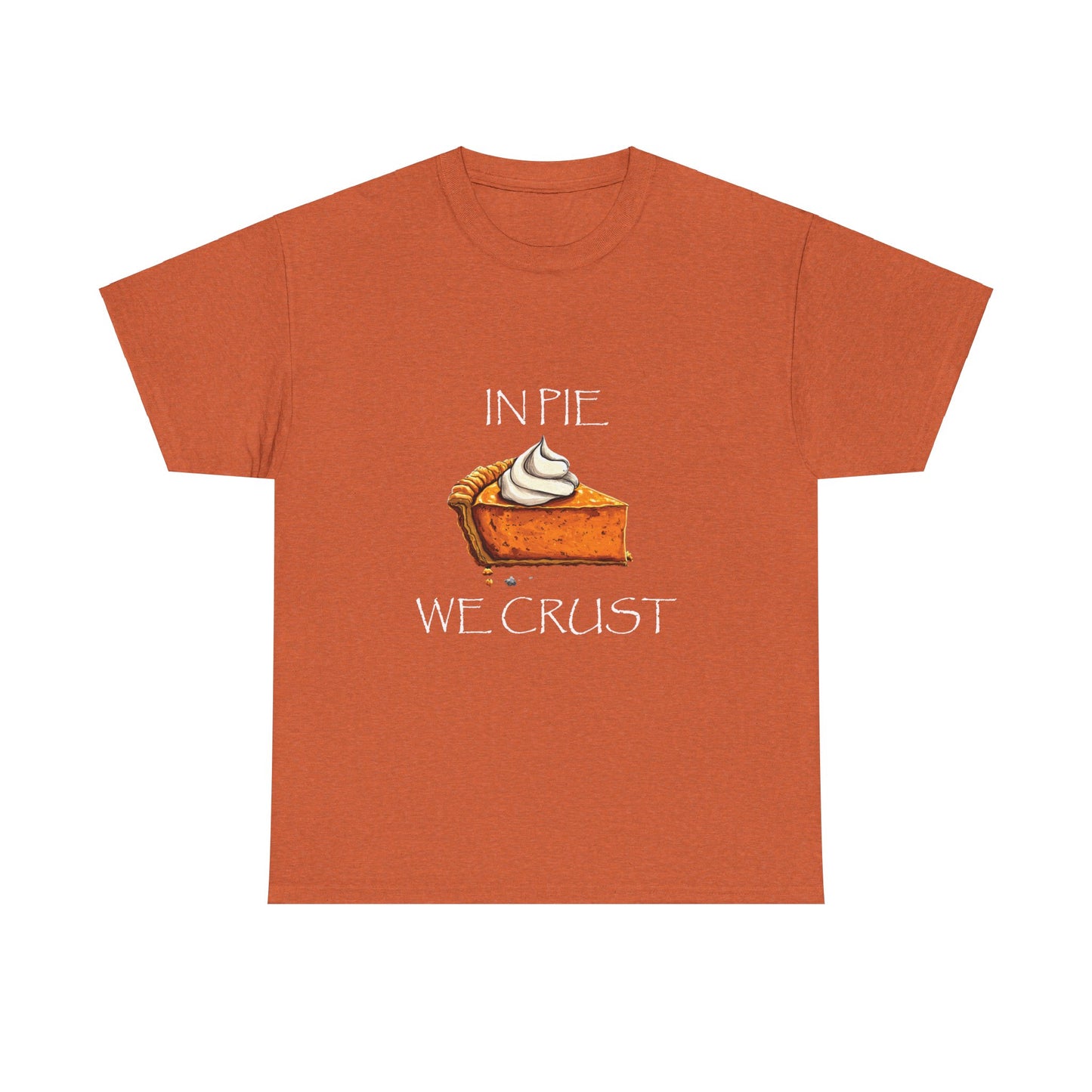 IN PIE WE CRUST Tee