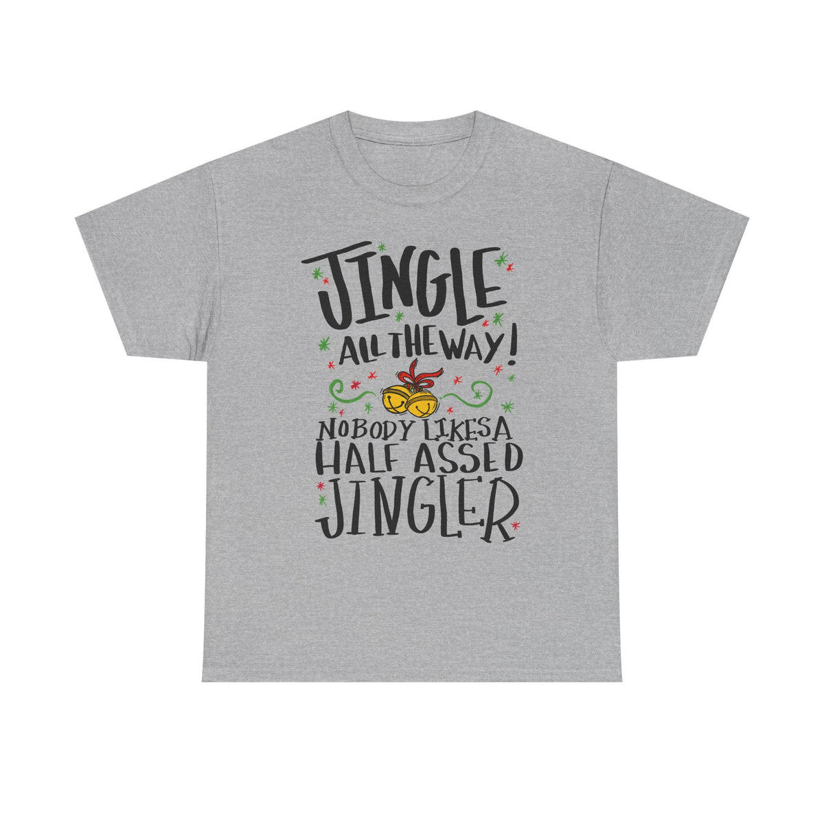 Jingle All the Way T-Shirt | Funny Christmas Jingler Tee