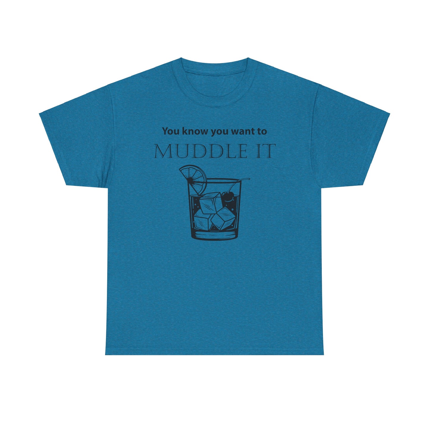 MUDDLE IT JUST A LITTLE BIT TEE