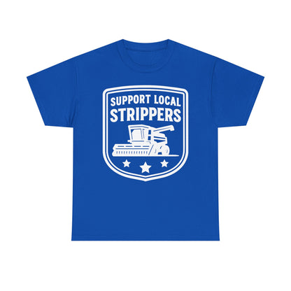 Support Local Strippers black T-Shirt — Lawn Care & Corn Harvesting Funny Tee
