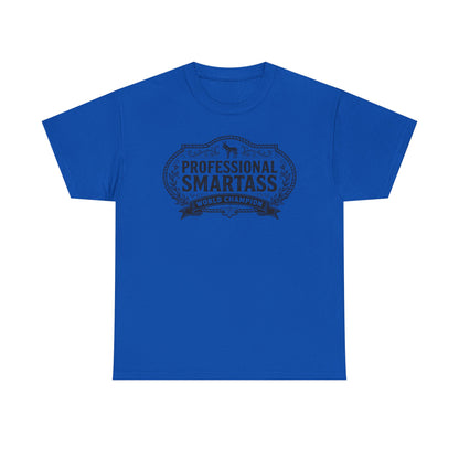 Professional Smartass Tee - 'Professional Smartass World Champion' Funny Graphic T-Shirt
