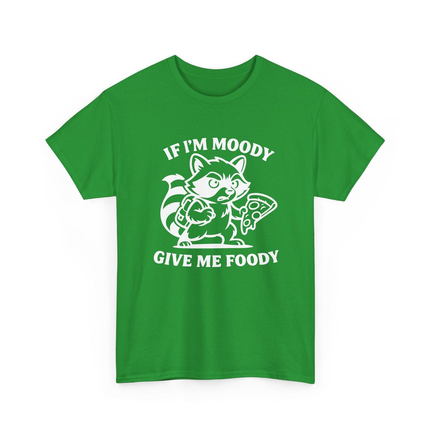 If I'm Moody Give Me Foody Raccoon white T-Shirt