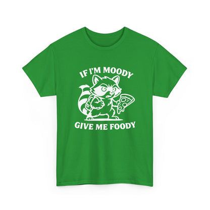 If I'm Moody Give Me Foody Raccoon white T-Shirt