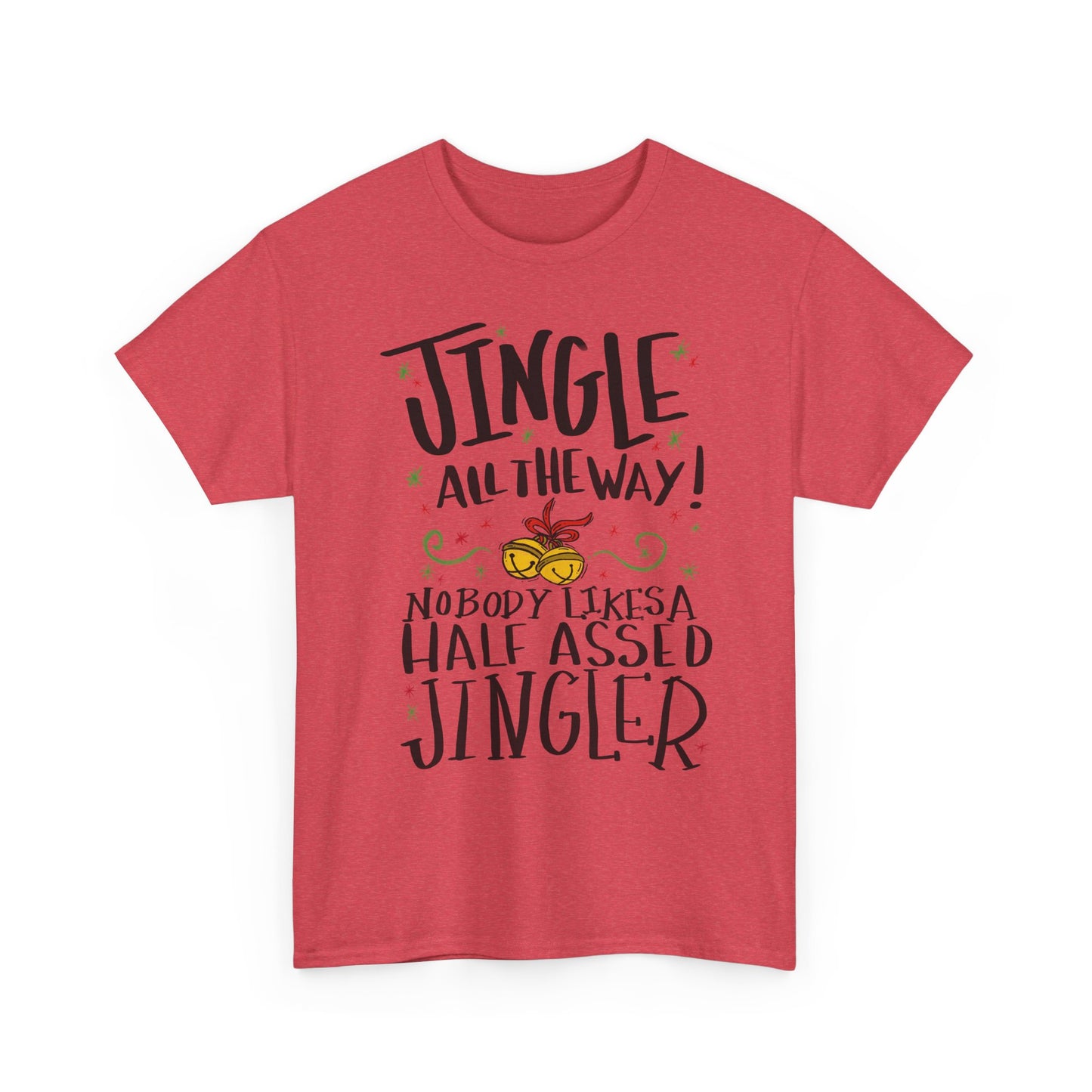 Holiday Jingles Tee — "Jingle All the Way! Nobody Likes a Half Assed Jingler" Christmas T‑Shirt