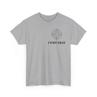 I'D HIT THAT TEE