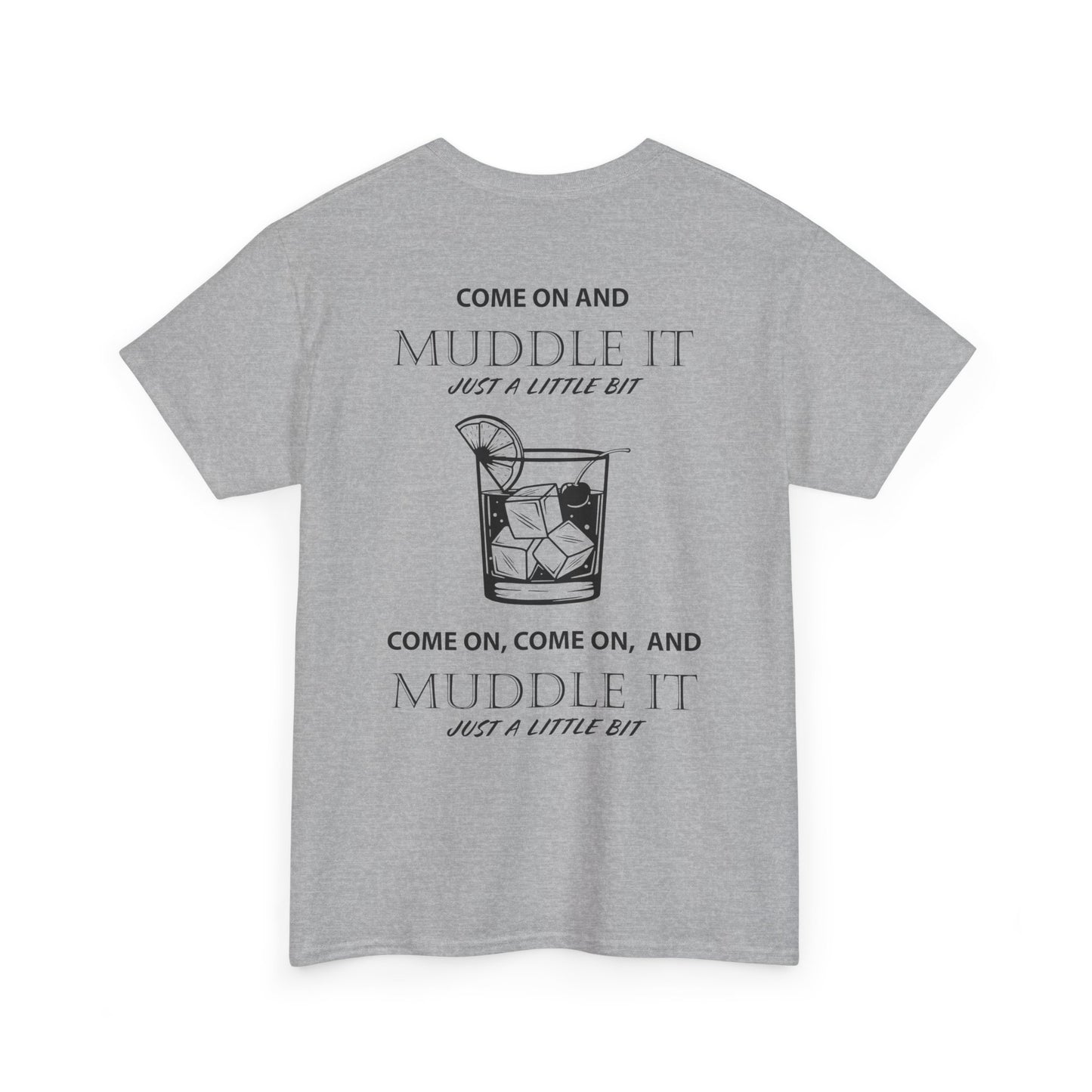 MUDDLE IT JUST A LITTLE BIT TEE