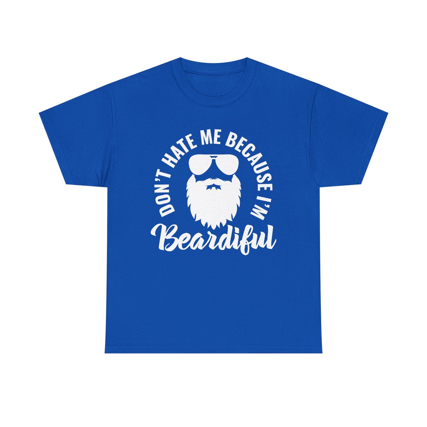 Beardiful  - White Tee - "Don't Hate Me Because I'm Beardiful" Funny Beard Shirt