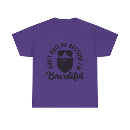 Beardiful Tee - "Don't Hate Me Because I'm Beardiful" Funny Beard Shirt