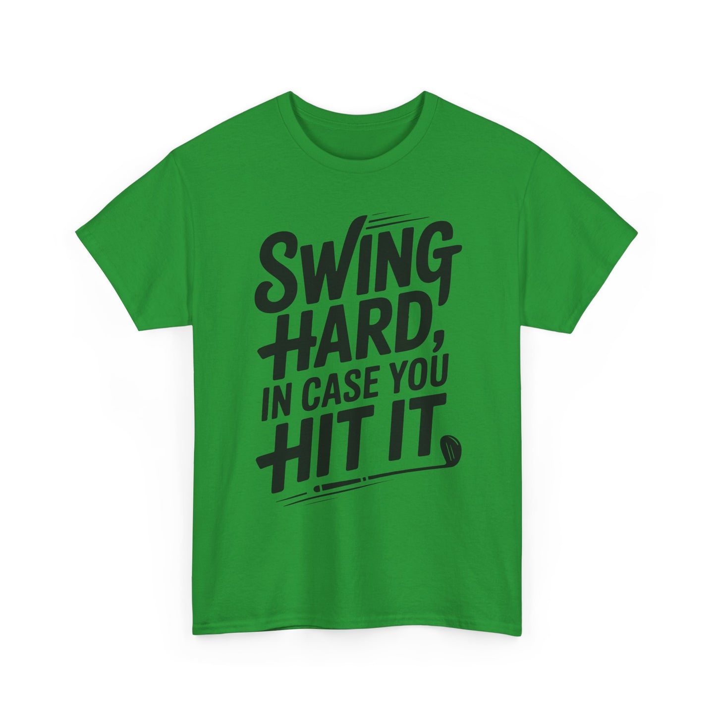 Golf Tee — "Swing Hard, In Case You Hit It" Graphic T-Shirt