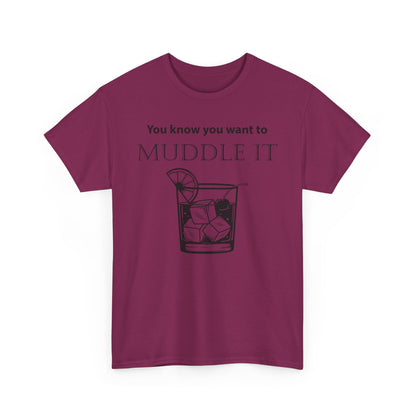 MUDDLE IT JUST A LITTLE BIT TEE