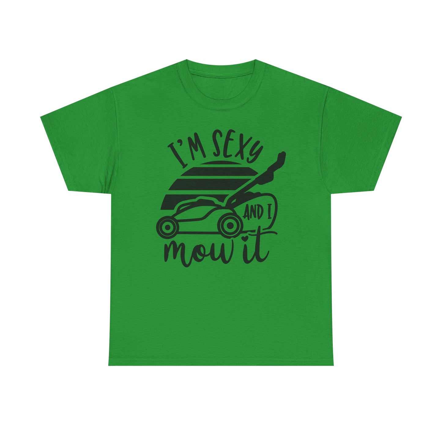 I'm Sexy and I Mow It Lawn Mower T-Shirt