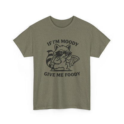 If I'm Moody Give Me Foody Raccoon T-Shirt