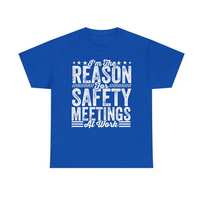 Safety Meetings - White T-Shirt — "I'm The Reason For Safety Meetings At Work" Funny Work Shirt