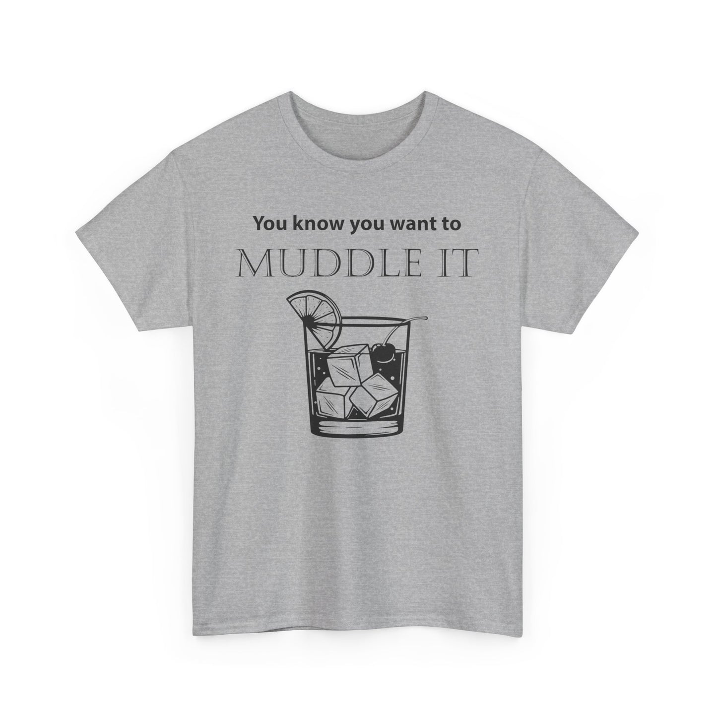 MUDDLE IT JUST A LITTLE BIT TEE