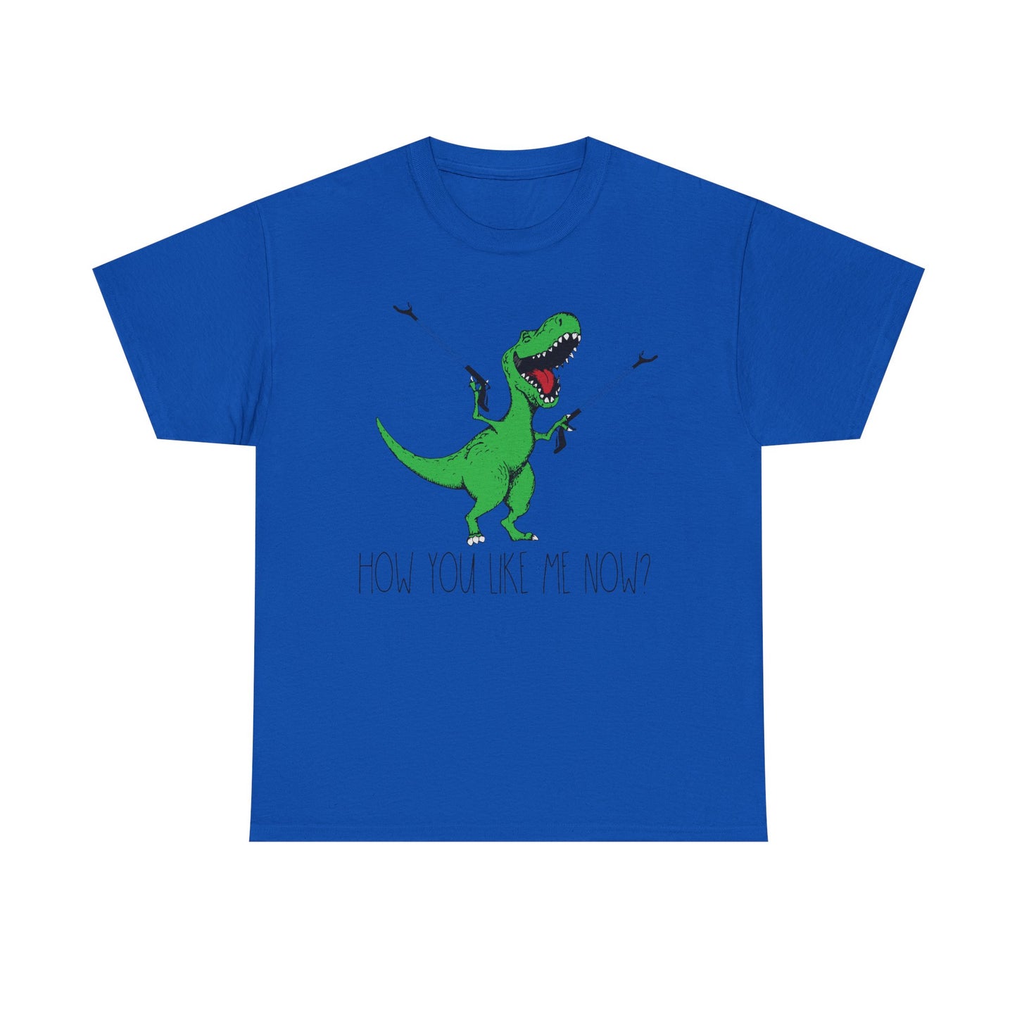 T-Rex Funny Graphic Tee — "How You Like Me Now" Dinosaur Shirt
