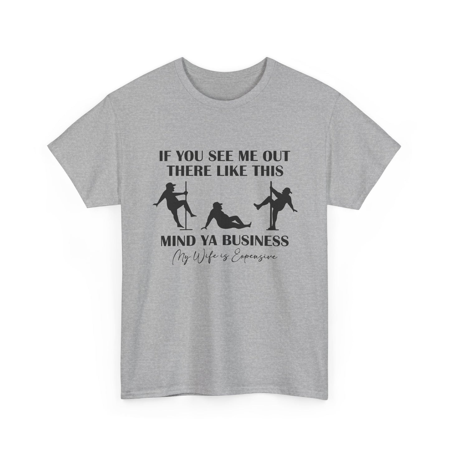 T-Shirt — "If You See Me Out There Like This, Mind Ya Business" Graphic Tee