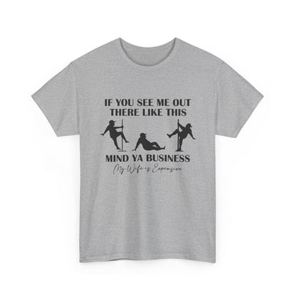 T-Shirt — "If You See Me Out There Like This, Mind Ya Business" Graphic Tee