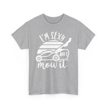 I'm Sexy and I Mow It Lawn Mower white T-Shirt
