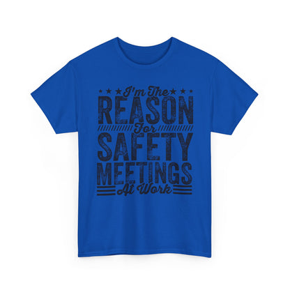 Safety Meetings T-Shirt — "I'm The Reason For Safety Meetings At Work" Funny Work Shirt