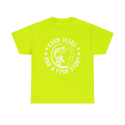 Fishing Tee-White  — "Even Jesus Had a Fish Story" Christian Outdoors Shirt