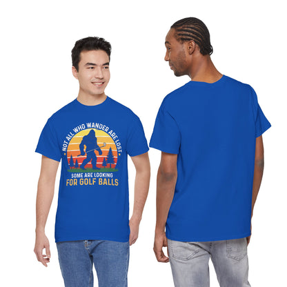Golf Ball Hunting T‑Shirt — “Not All Who Wander Are Lost… Some Are Looking For Golf Balls”