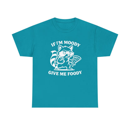 If I'm Moody Give Me Foody Raccoon white T-Shirt