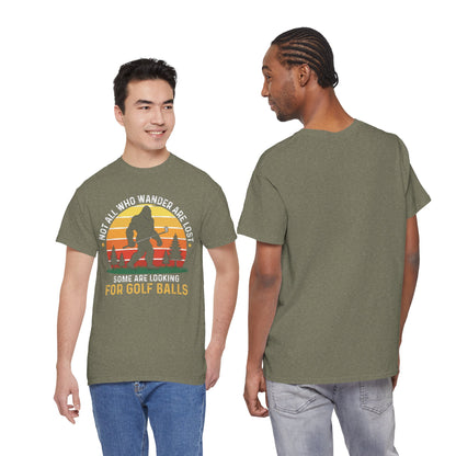 Golf Ball Hunting T‑Shirt — “Not All Who Wander Are Lost… Some Are Looking For Golf Balls”