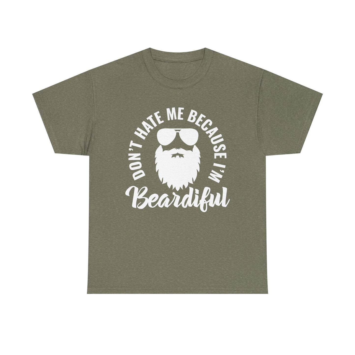 Beardiful  - White Tee - "Don't Hate Me Because I'm Beardiful" Funny Beard Shirt