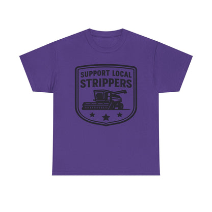 Support Local Strippers T-Shirt — Lawn Care & Corn Harvesting Funny Tee