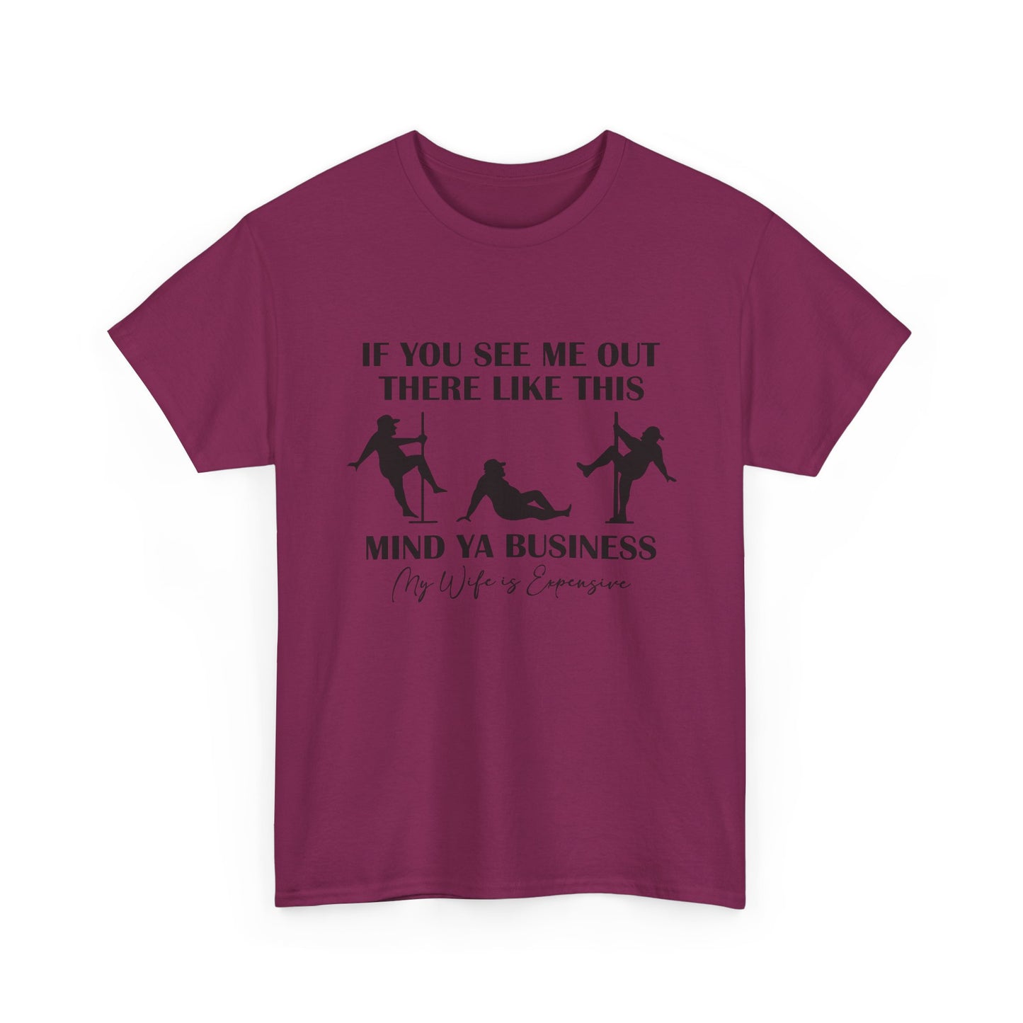 T-Shirt — "If You See Me Out There Like This, Mind Ya Business" Graphic Tee