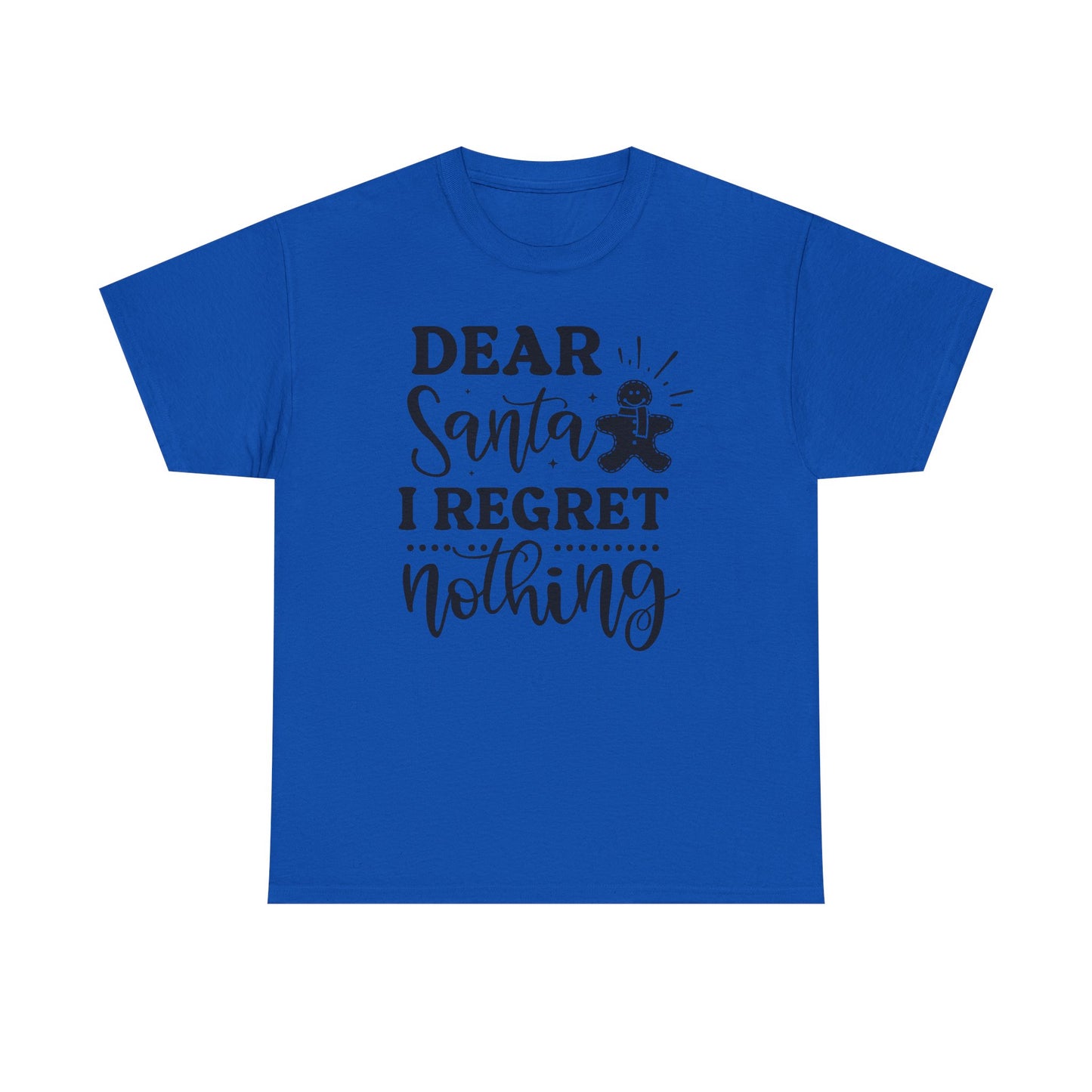 Dear Santa I Regret Nothing Tee — Funny Christmas Holiday T-Shirt