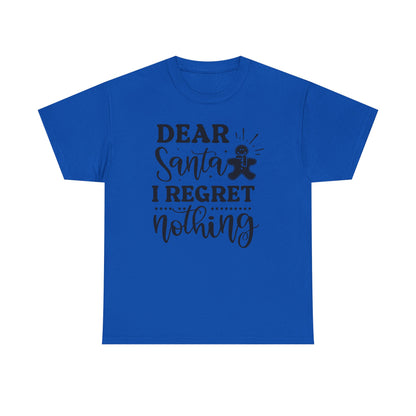Dear Santa I Regret Nothing Tee — Funny Christmas Holiday T-Shirt