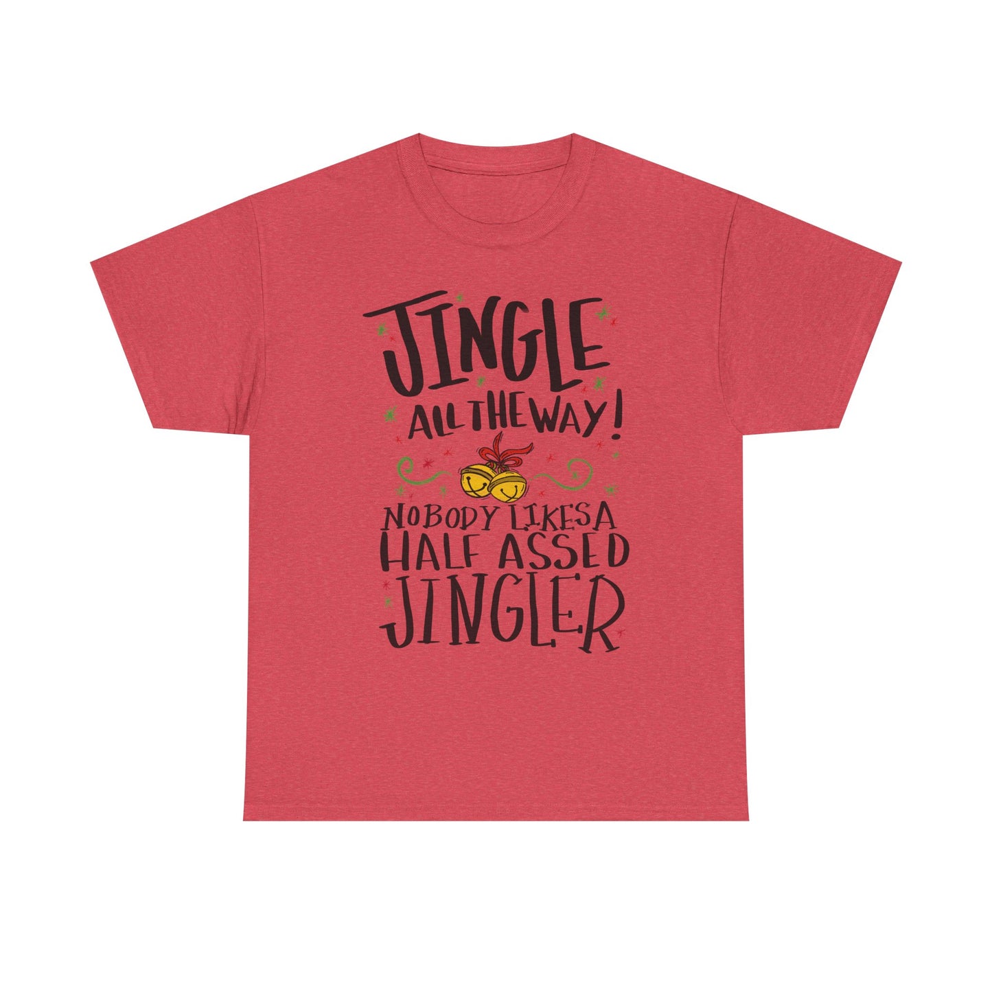 Holiday Jingles Tee — "Jingle All the Way! Nobody Likes a Half Assed Jingler" Christmas T‑Shirt