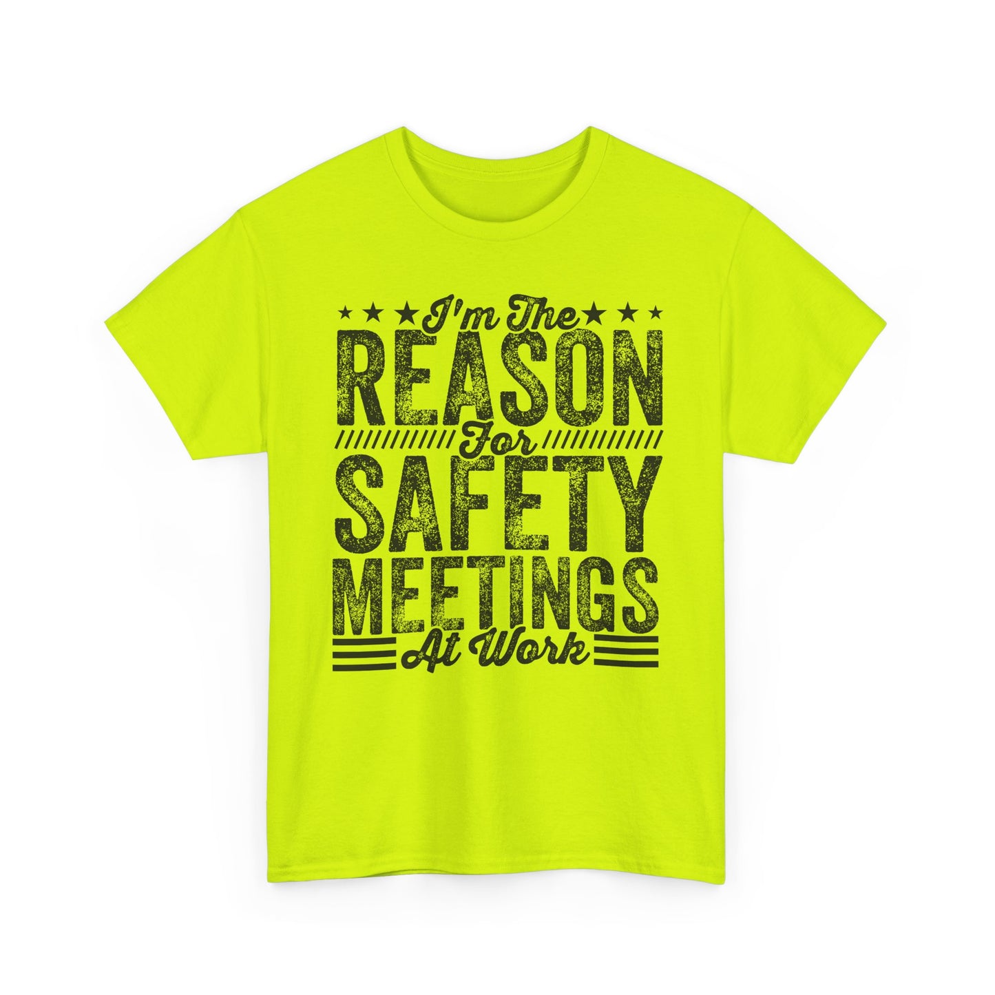 Safety Meetings T-Shirt — "I'm The Reason For Safety Meetings At Work" Funny Work Shirt