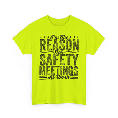Safety Meetings T-Shirt — "I'm The Reason For Safety Meetings At Work" Funny Work Shirt