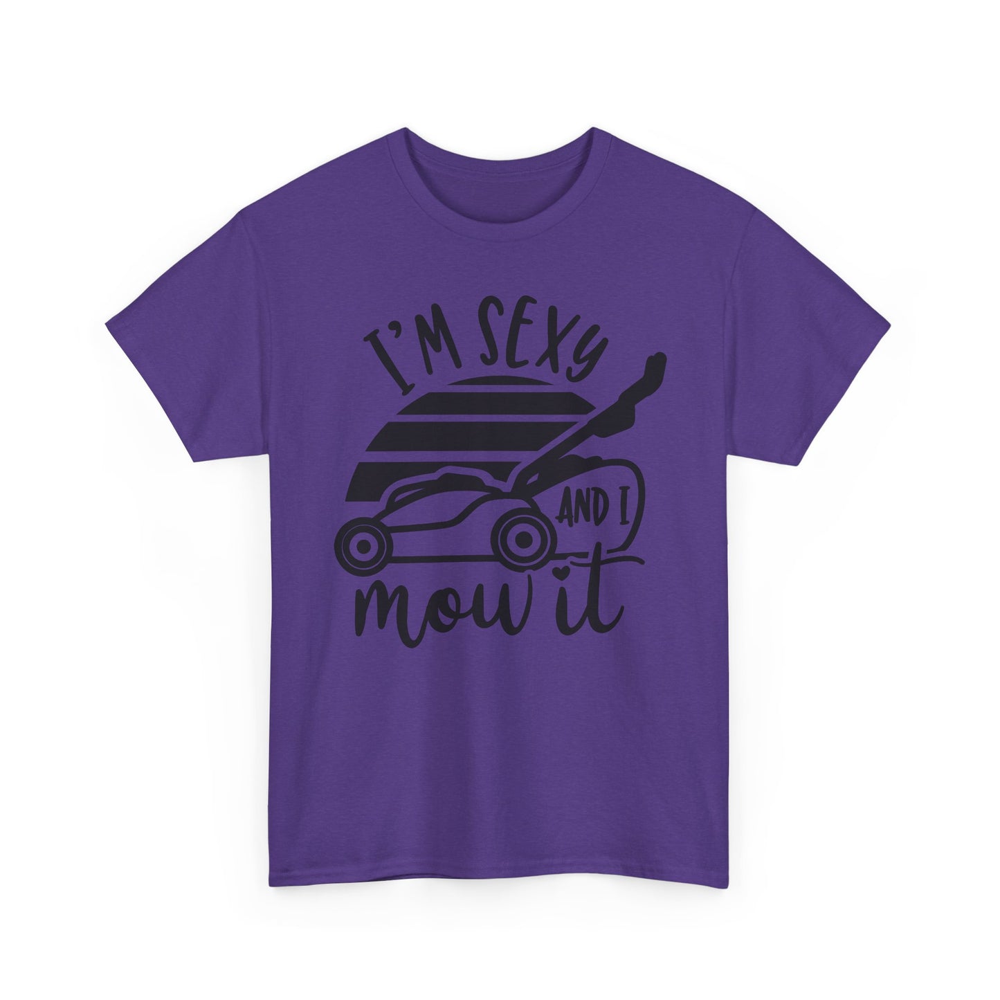 I'm Sexy and I Mow It Lawn Mower T-Shirt