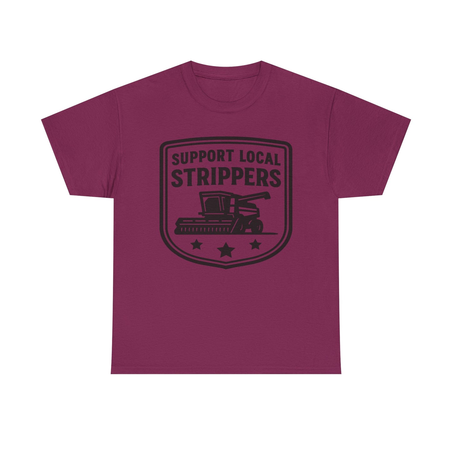 Support Local Strippers T-Shirt — Lawn Care & Corn Harvesting Funny Tee