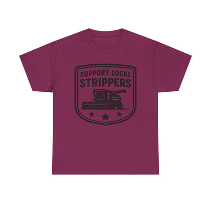 Support Local Strippers T-Shirt — Lawn Care & Corn Harvesting Funny Tee