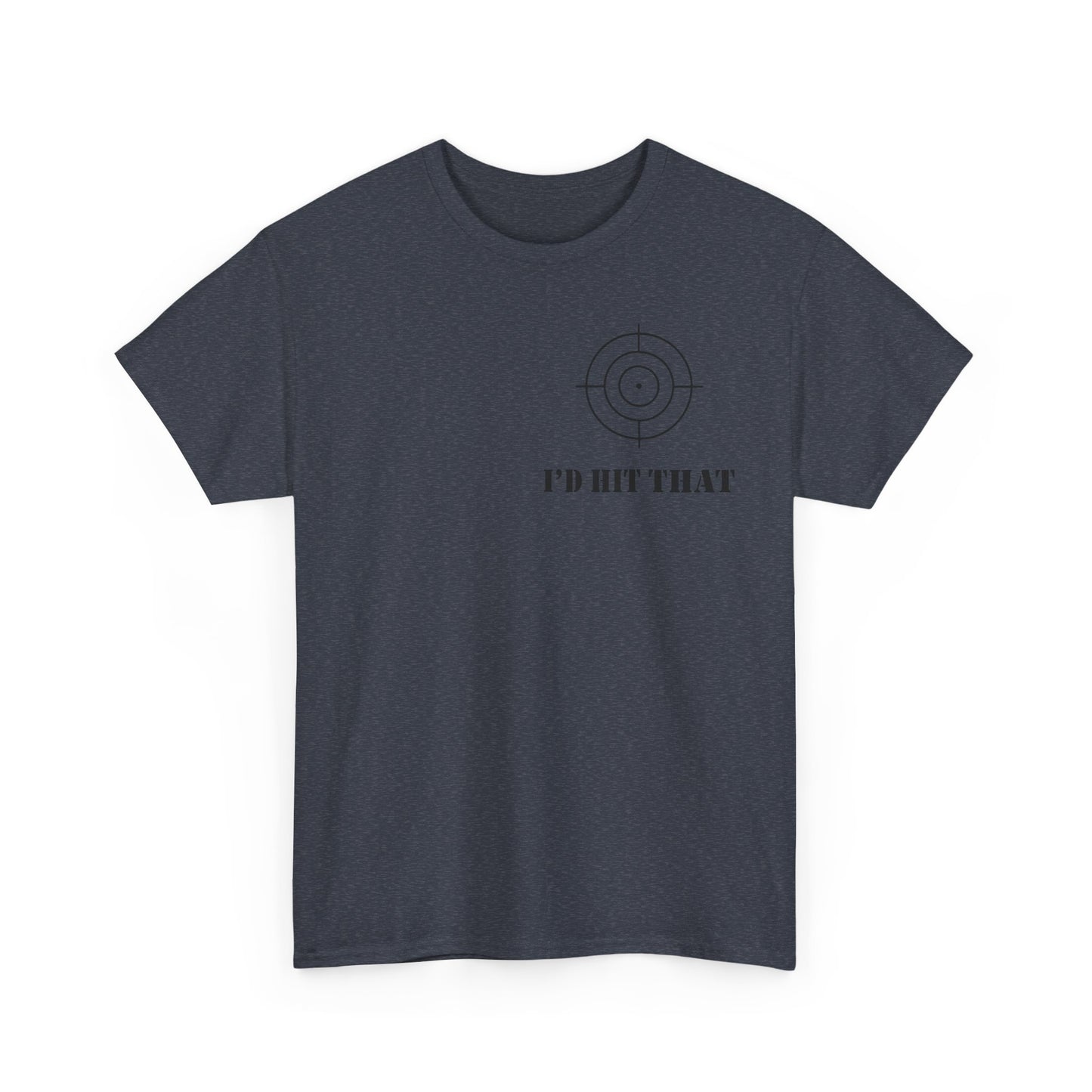 I'D HIT THAT TEE