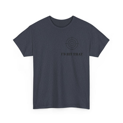 I'D HIT THAT TEE