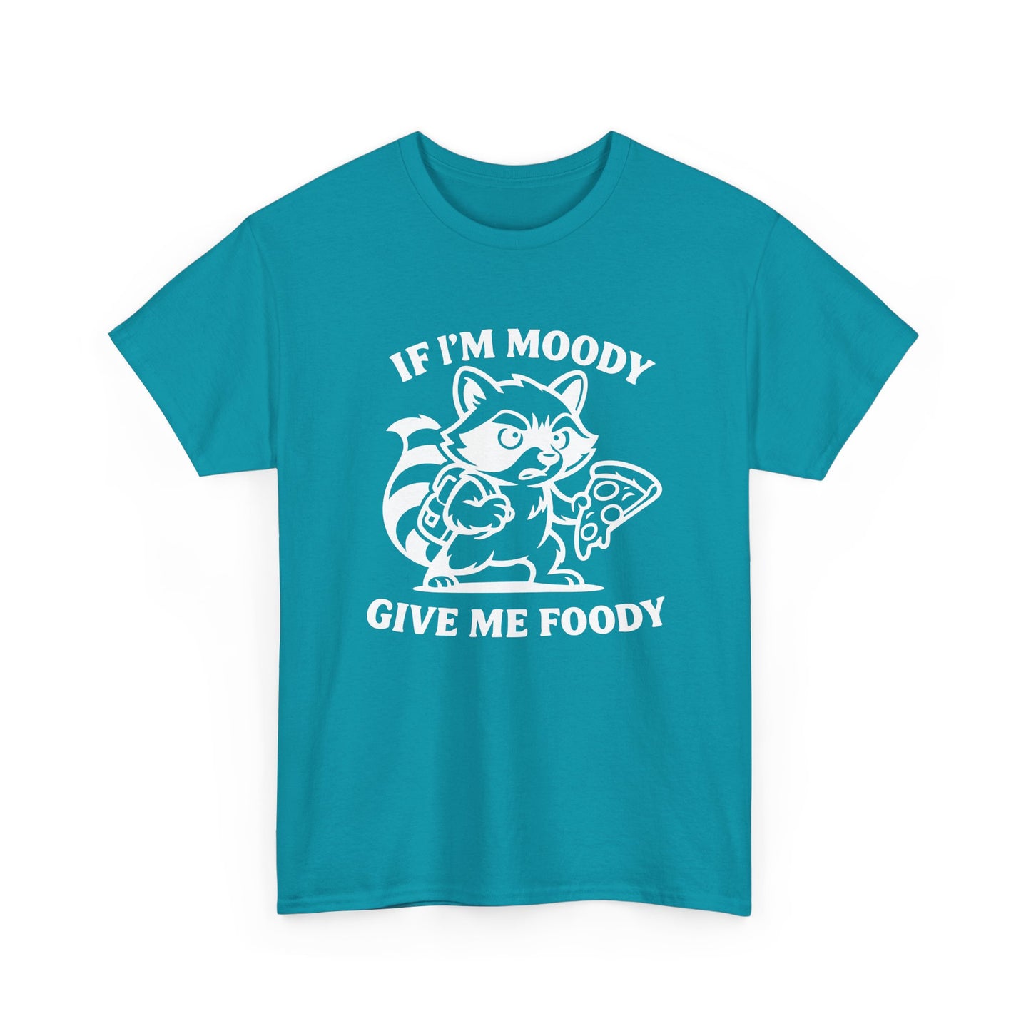 If I'm Moody Give Me Foody Raccoon white T-Shirt