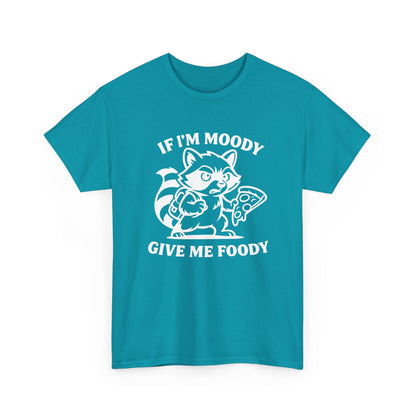 If I'm Moody Give Me Foody Raccoon white T-Shirt
