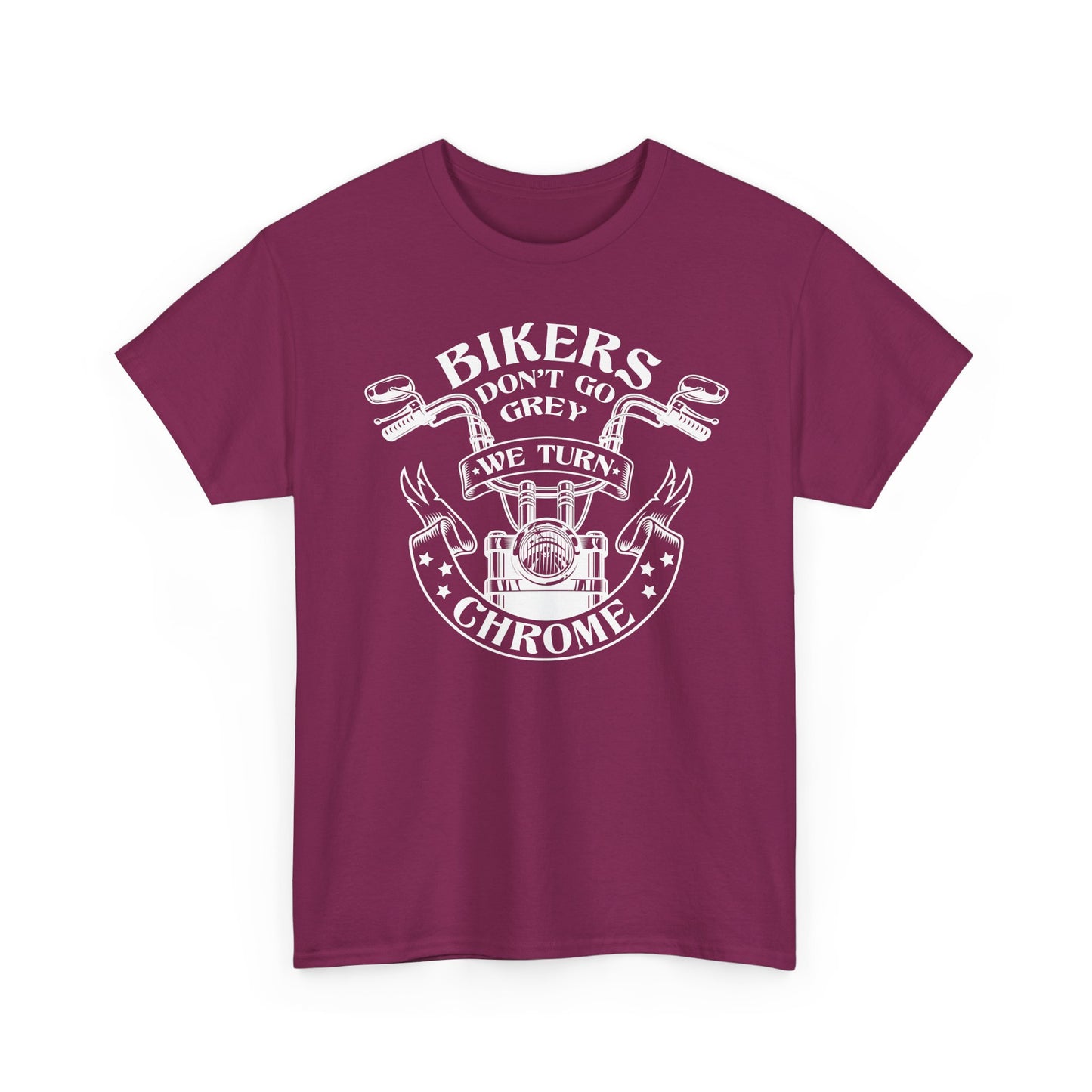 Bikers Don't Go Grey We Turn Chrome T-Shirt