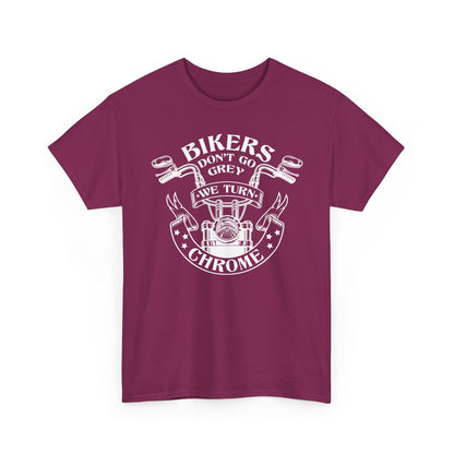 Bikers Don't Go Grey We Turn Chrome T-Shirt