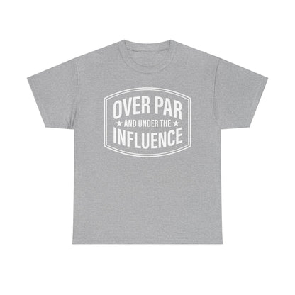 Golf T-Shirt — "Over Par and Under the Influence" - White -Vintage Golf Humor Tee