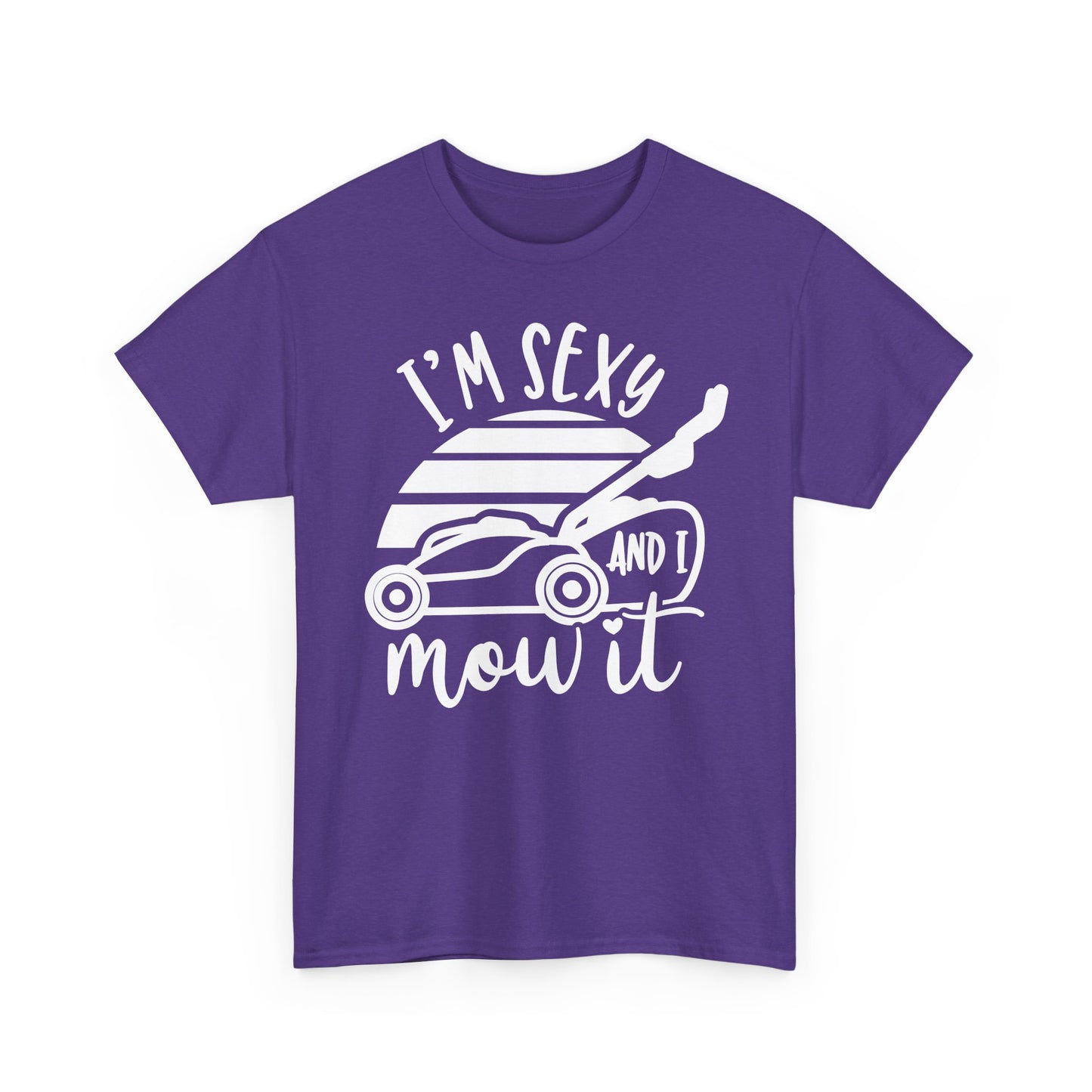 I'm Sexy and I Mow It Lawn Mower white T-Shirt