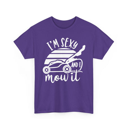 I'm Sexy and I Mow It Lawn Mower white T-Shirt