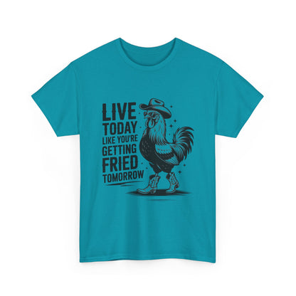 Rooster 'Live Today Like You're Getting Fried Tomorrow' T-Shirt