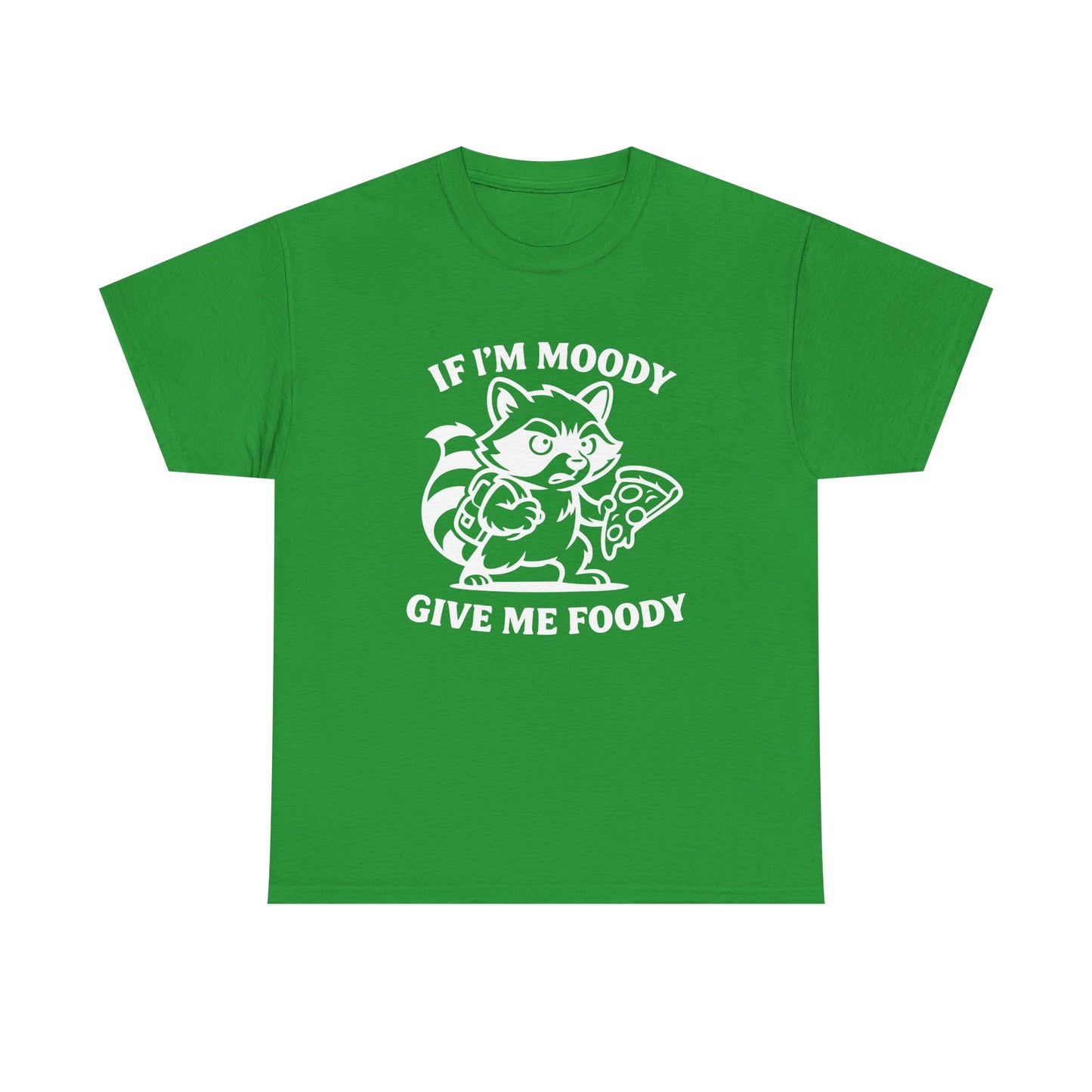 If I'm Moody Give Me Foody Raccoon white T-Shirt
