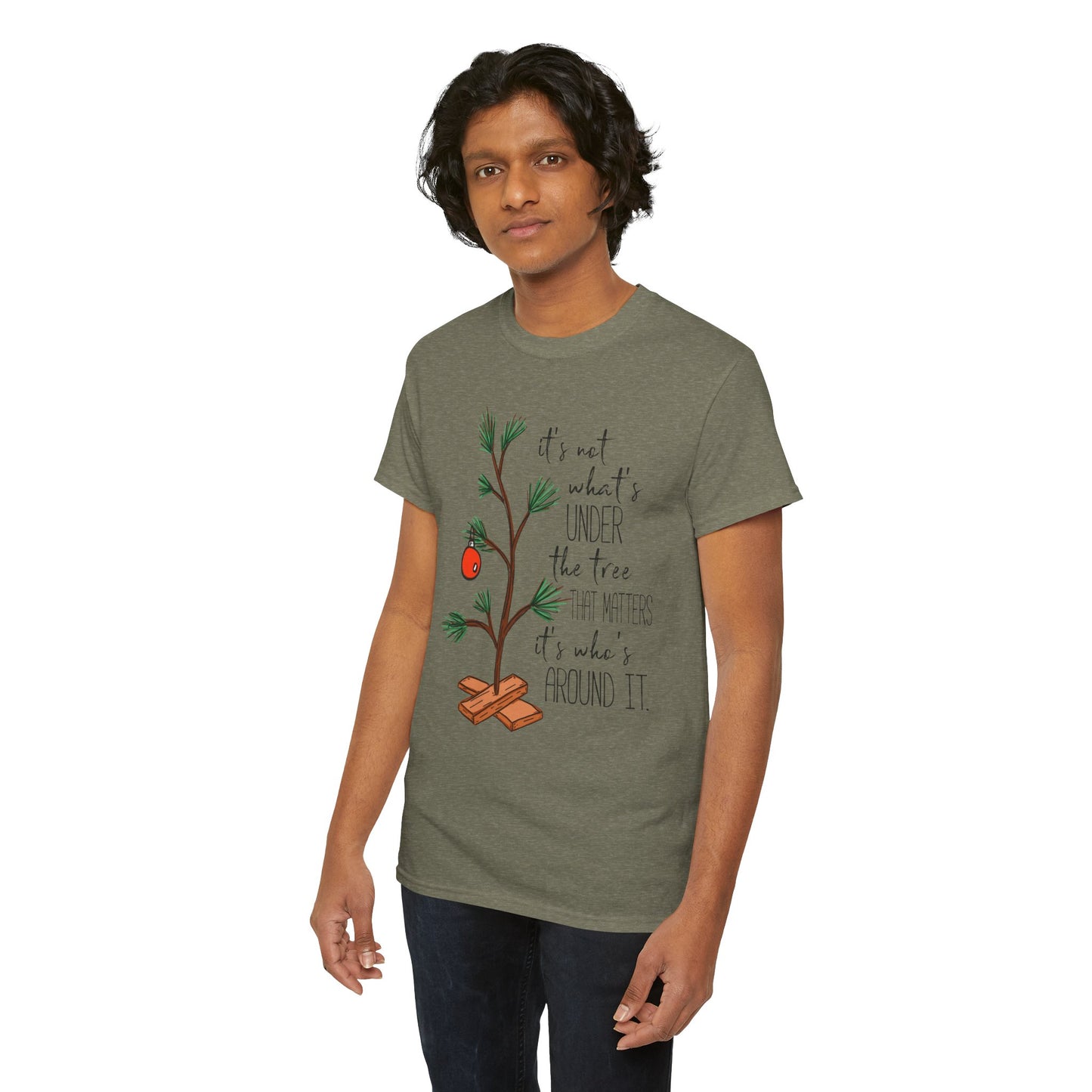 Christmas Tee — "It’s not what’s under the tree, it’s who’s around it"